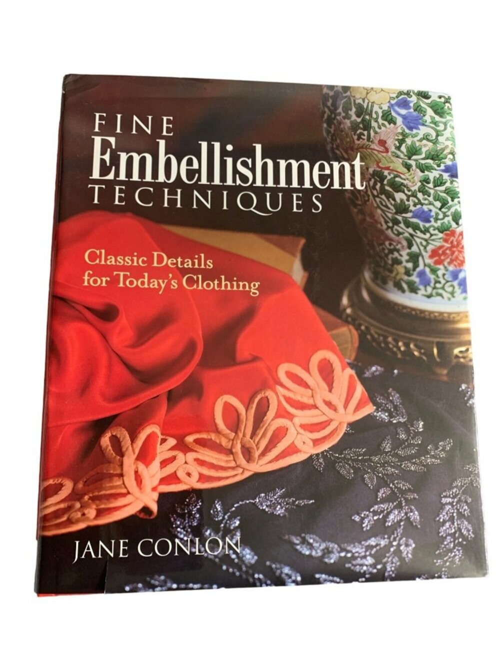 Fine Embellishment Techniques Book by Jane Conlon - Classic Details For Today's
